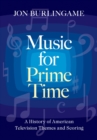 Image for Music for Prime Time: A History of American Television Themes and Scoring
