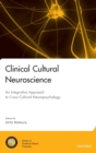 Image for Clinical cultural neuroscience  : an integrative approach to cross-cultural neuropsychology