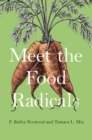 Image for Meet the food radicals: a scholarly conversation