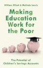 Image for Making Education Work for the Poor : The Potential of Children&#39;s Savings Accounts