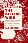 Image for The killing wind: a Chinese county&#39;s descent into madness during the cultural revolution