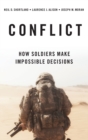 Image for Conflict : How Soldiers Make Impossible Decisions