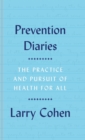 Image for Prevention diaries  : the practice and pursuit of health for all