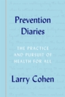 Image for Prevention Diaries: The Practice and Pursuit of Health for All
