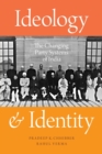Image for Ideology and identity  : the changing party systems of India