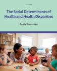Image for The Social Determinants of Health and Health Disparities