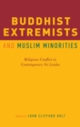 Image for Buddhist extremists and Muslim minorities  : religious conflict in contemporary Sri Lanka