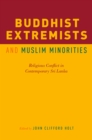 Image for Buddhist extremists and Muslim minorities: religious conflict in contemporary Sri Lanka