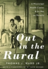 Image for Out in the rural  : a Mississippi health center and its war on poverty