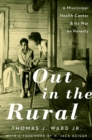 Image for Out in the rural: a Mississippi health center and its war on poverty