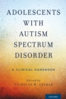 Image for Adolescents with autism spectrum disorder  : a clinical handbook