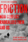 Image for Friction  : how conflict radicalizes them and us