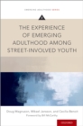Image for The Experience of Emerging Adulthood Among Street-Involved Youth