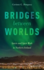 Image for Bridges between worlds  : spirits and spirit work in northern Iceland