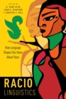 Image for Raciolinguistics: how language shapes our ideas about race