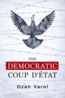 Image for The democratic coup d&#39;âetat