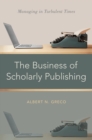 Image for The Business of Scholarly Publishing: Managing in Turbulent Times