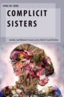 Image for Complicit sisters: gender and women&#39;s issues across North-South divides