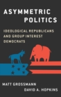 Image for Asymmetric politics  : ideological Republicans and group interest Democrats