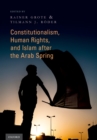 Image for Constitutionalism, human rights, and Islam after the Arab spring