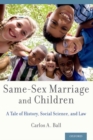 Image for Same-sex marriage and children  : a tale of history, social science, and law