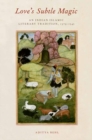 Image for Love&#39;s subtle magic  : an Indian Islamic literary tradition, 1379-1545
