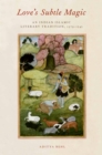 Image for Love&#39;s subtle magic: an Indian Islamic literary tradition, 1379-1545