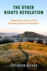 Image for The other rights revolution: conservative lawyers and the remaking of American government