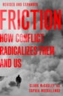 Image for Friction: How Conflict Radicalizes Them and Us