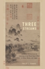 Image for Three streams: Confucian reflections on learning and the moral heart-mind in China, Korea, and Japan