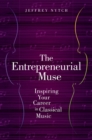 Image for The entrepreneurial muse: inspiring your career in classical music