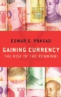 Image for Gaining currency  : the rise of the renminbi