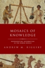 Image for Mosaics of knowledge  : representing information in the Roman world