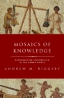 Image for Mosaics of Knowledge: Representing Information in the Roman World