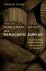Image for From the &quot;Democratic Deficit&quot; to a &quot;Democratic Surplus&quot;: Constructing Administrative Democracy in Europe