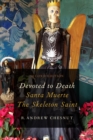 Image for Devoted to Death: Santa Muerte, the Skeleton Saint