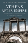 Image for Athens After Empire: A History from Alexander the Great to the Emperor Hadrian