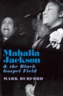 Image for Mahalia Jackson and the Black Gospel Field