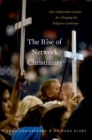 Image for The rise of network christianity: how a new generation of independent leaders are changing the religious landscape