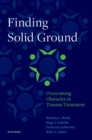 Image for Finding Solid Ground: Overcoming Obstacles in Trauma Treatment