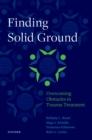 Image for Finding Solid Ground: Overcoming Obstacles in Trauma Treatment