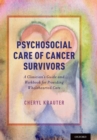 Image for Psychosocial Care of Cancer Survivors: A Clinician&#39;s Guide and Workbook for Providing Wholehearted Care