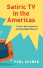 Image for Satiric TV in the Americas  : critical metatainment as negotiated dissent
