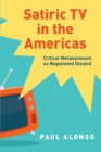 Image for Satiric Tv in the Americas: Critical Metatainment As Negotiated Dissent