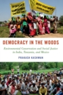 Image for Democracy in the woods: environmental conservation and social justice in India, Tanzania, and Mexico