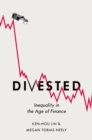 Image for Divested: inequality in financialized america
