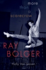 Image for Ray Bolger: More than a Scarecrow