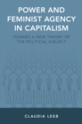 Image for Power and feminist agency in capitalism: toward a new theory of the political subject