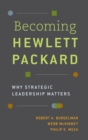 Image for Becoming Hewlett Packard  : why strategic leadership matters