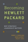 Image for Becoming Hewlett Packard: why strategic leadership matters